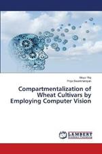 Compartmentalization of Wheat Cultivars by Employing Computer Vision
