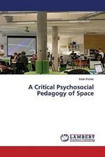 A Critical Psychosocial Pedagogy of Space