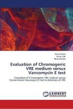 Evaluation of Chromogenic VRE medium versus Vancomycin E test