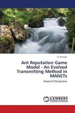 Ant Reputation Game Model - An Evolved Transmitting Method in MANETs