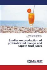 Studies on production of probioticated mango and sapota fruit juices