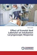 Effect of Esmolol And Labetalol on Intubation Laryngoscopic Response