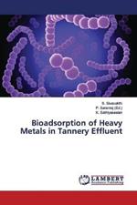 Bioadsorption of Heavy Metals in Tannery Effluent