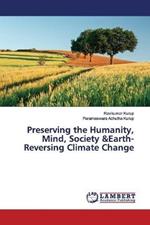 Preserving the Humanity, Mind, Society &Earth-Reversing Climate Change