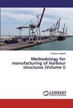 Methodology for manufacturing of Harbour structures (Volume I)