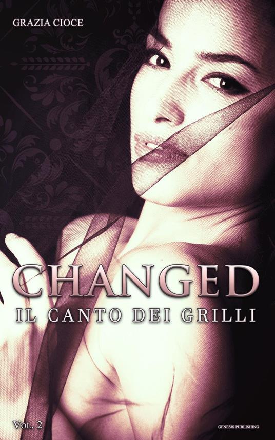 Il canto dei grilli. Changed. Vol. 2 - Grazia Cioce - copertina