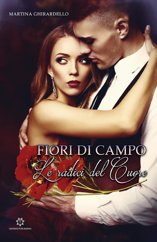 Le radici del cuore. Fiori di campo - Martina Ghirardello - copertina