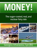 Money! The Sugar-Coated, Real, and Nuclear Fairy Tale