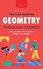 Geometry Through Stories: You Can Master Geometry