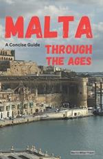Malta Through the Ages: A Concise Guide