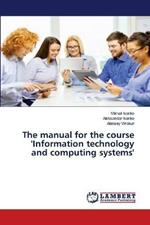 The manual for the course 'Information technology and computing systems'