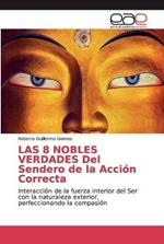 LAS 8 NOBLES VERDADES Del Sendero de la Accion Correcta