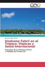 Sindrome FebriI en el Tropico: Viajeros y Salud Internacional