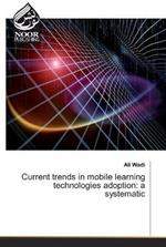 Current trends in mobile learning technologies adoption: a systematic