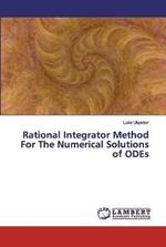Rational Integrator Method For The Numerical Solutions of ODEs
