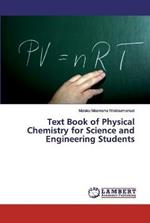 Text Book of Physical Chemistry for Science and Engineering Students