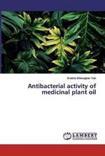 Antibacterial activity of medicinal plant oil