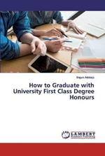 How to Graduate with University First Class Degree Honours