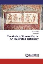 The Gods of Roman Dacia. An illustrated dictionary