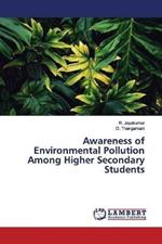 Awareness of Environmental Pollution Among Higher Secondary Students