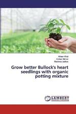 Grow better Bullock's heart seedlings with organic potting mixture
