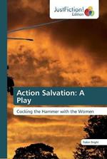 Action Salvation: A Play