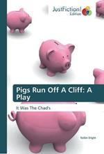 Pigs Run Off A Cliff: A Play