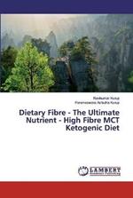 Dietary Fibre - The Ultimate Nutrient - High Fibre MCT Ketogenic Diet