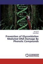 Prevention of Glycoxidation Mediated DNA Damage By Phenolic Compounds