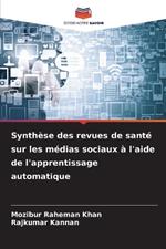 Synthèse des revues de santé sur les médias sociaux à l'aide de l'apprentissage automatique