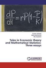 Tales in Economic theory and Mathematical Statistics: Three essays