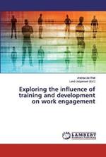 Exploring the influence of training and development on work engagement