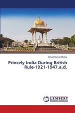 Princely India During British Rule-1921-1947.a.d.