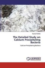 The Detailed Study on Calcium Precipitating Bacteria