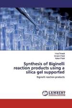 Synthesis of Biginelli reaction products using a silica gel supported