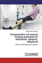 Comparation of wound healing potential of methanol, ethanol, ethylacet