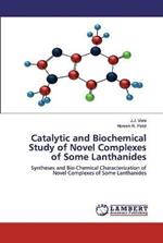 Catalytic and Biochemical Study of Novel Complexes of Some Lanthanides