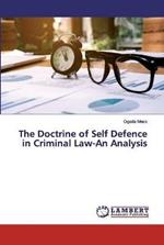 The Doctrine of Self Defence in Criminal Law-An Analysis
