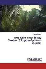 Two Palm Trees in My Garden: A Psycho-Spiritual Journal