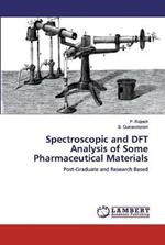 Spectroscopic and DFT Analysis of Some Pharmaceutical Materials
