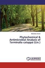 Phytochemical & Antimicrobial Analysis of Terminalia catappa (Lin.)