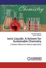 Ionic Liquids: A Solvent for Sustainable Chemistry