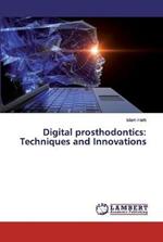 Digital prosthodontics: Techniques and Innovations
