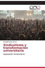 Sindicalismo y transformacion universitaria