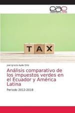 Analisis comparativo de los impuestos verdes en el Ecuador y America Latina