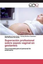 Superacion profesional sobre sepsis vaginal en gestantes