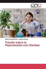 Triunfo sobre la Hipertension con Hierbas