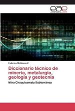 Diccionario tecnico de mineria, metalurgia, geologia y geotecnia