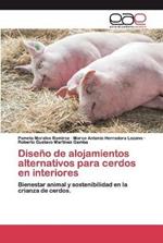 Diseno de alojamientos alternativos para cerdos en interiores