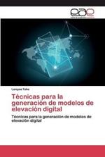 Tecnicas para la generacion de modelos de elevacion digital